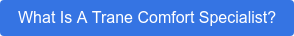 What Is A Trane Comfort Specialist?